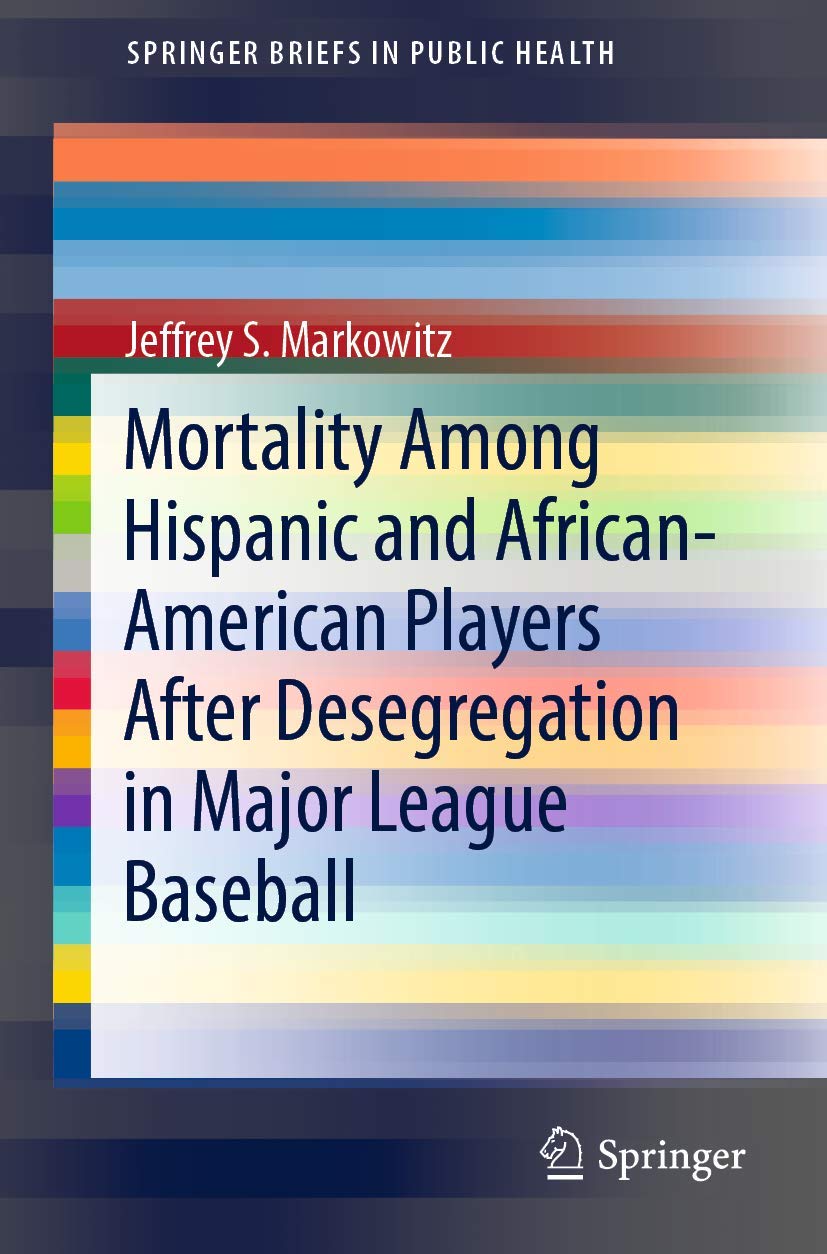 Mortality Among Hispanic and African-American Players After Desegregation in Major League Baseball (SpringerBriefs in Public Health)