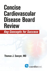 Concise Cardiovascular Disease Board Review: 1st Edition