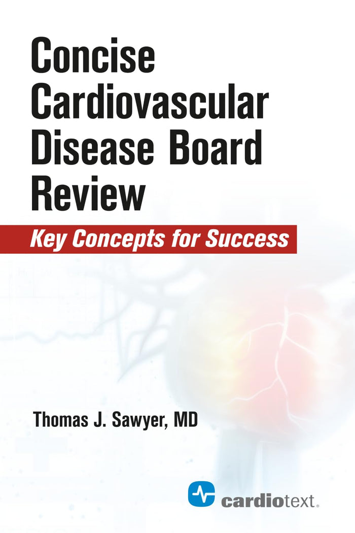 Concise Cardiovascular Disease Board Review: 1st Edition