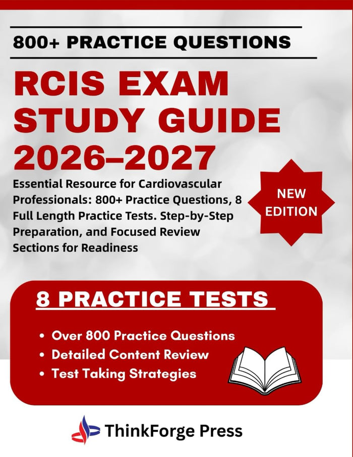 RCIS EXAM 2026–2027: Essential Resource for Cardiovascular Professionals: 800+ Practice Questions, 8 Full Length Practice Tests.... and Focused Review Sections for Readiness