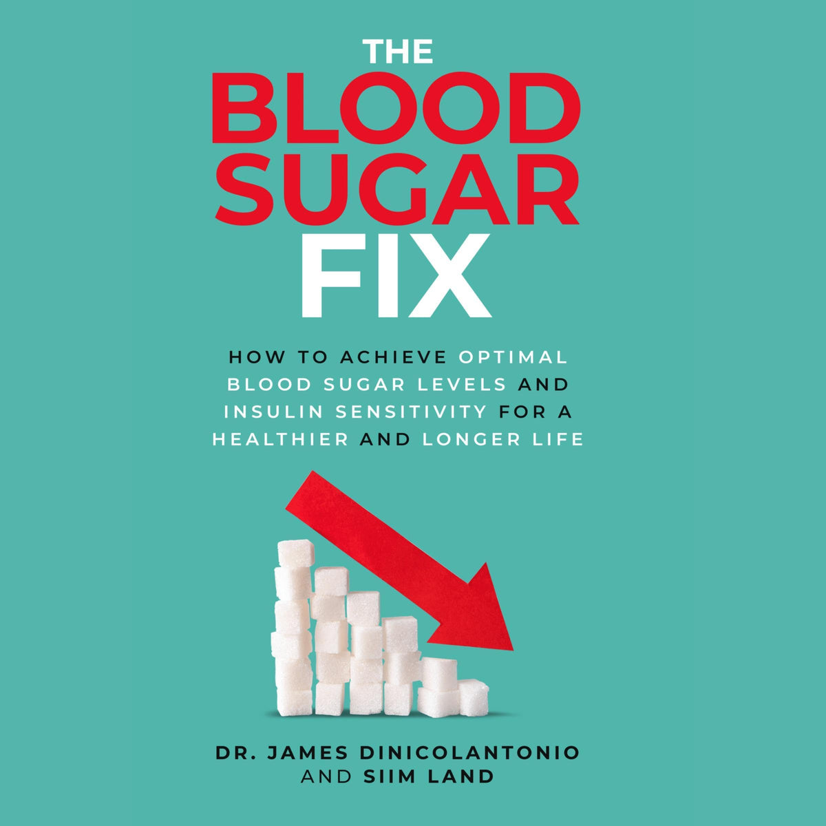 The Blood Sugar Fix: How to Achieve Optimal Blood Sugar Levels and Insulin Sensitivity for a Healthier and Longer Life