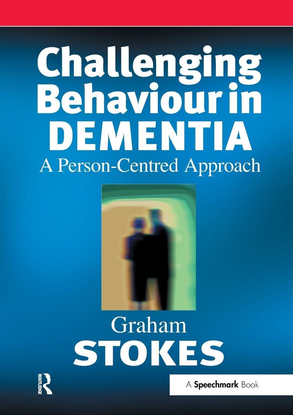 Challenging Behaviour in Dementia (Speechmark Editions): 1st Edition