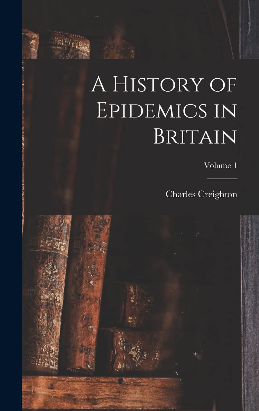 A History of Epidemics in Britain; Volume 1