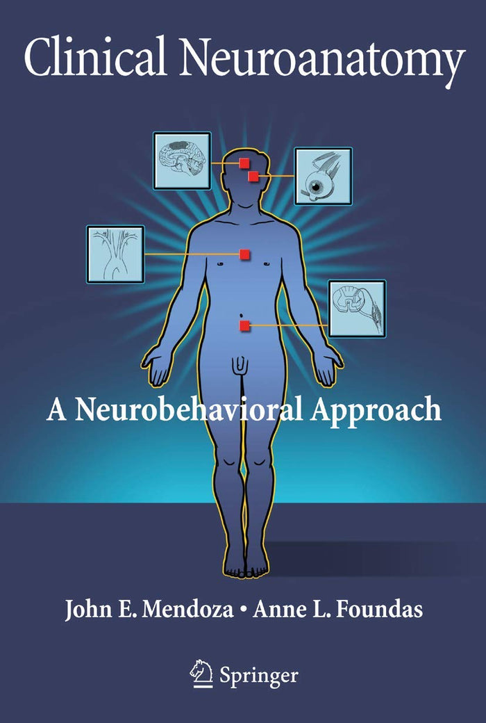 Clinical Neuroanatomy: A Neurobehavioral Approach: Softcover reprint of 1st ed. 2008 Edition