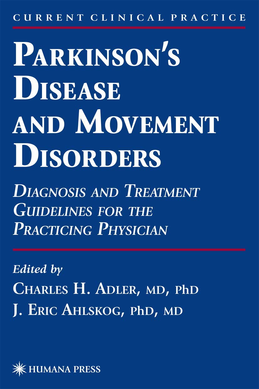Parkinson’s Disease and Movement Disorders: Diagnosis and Treatment Guidelines for the Practicing Physician (Current Clinical Practice)