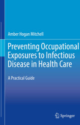 Preventing Occupational Exposures to Infectious Disease in Health Care: A Practical Guide: 1st ed. 2020 Edition, Kindle Edition