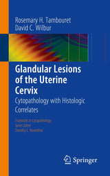 Glandular Lesions of the Uterine Cervix: Cytopathology with Histologic Correlates (Essentials in Cytopathology, 19)