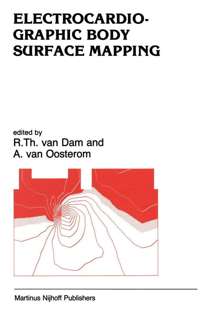 Electrocardiographic Body Surface Mapping: Proceedings of the third International Symposium on Body Surface Mapping (Developments in Cardiovascular Medicine, 60)
