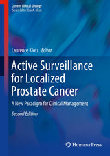 Active Surveillance for Localized Prostate Cancer: A New Paradigm for Clinical Management (Current Clinical Urology)