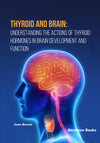 Thyroid and Brain: Understanding the Actions of Thyroid Hormones in Brain Development and Function