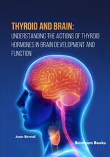 Thyroid and Brain: Understanding the Actions of Thyroid Hormones in Brain Development and Function