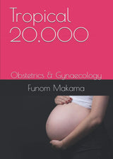 Tropical 20,000: Obstetrics & Gynaecology
