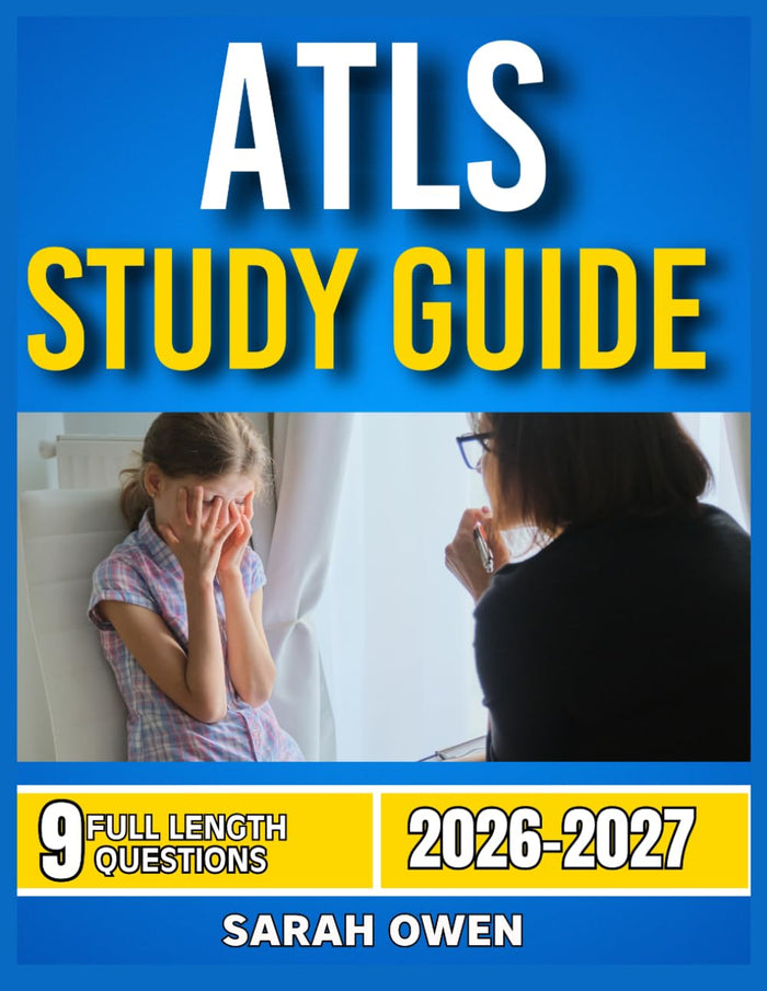 ATLS 2026-2027: Proven Strategies, Key Concepts, And Practical Tools To Help Any Beginner Succeed With 9 Full Length Question And Answer