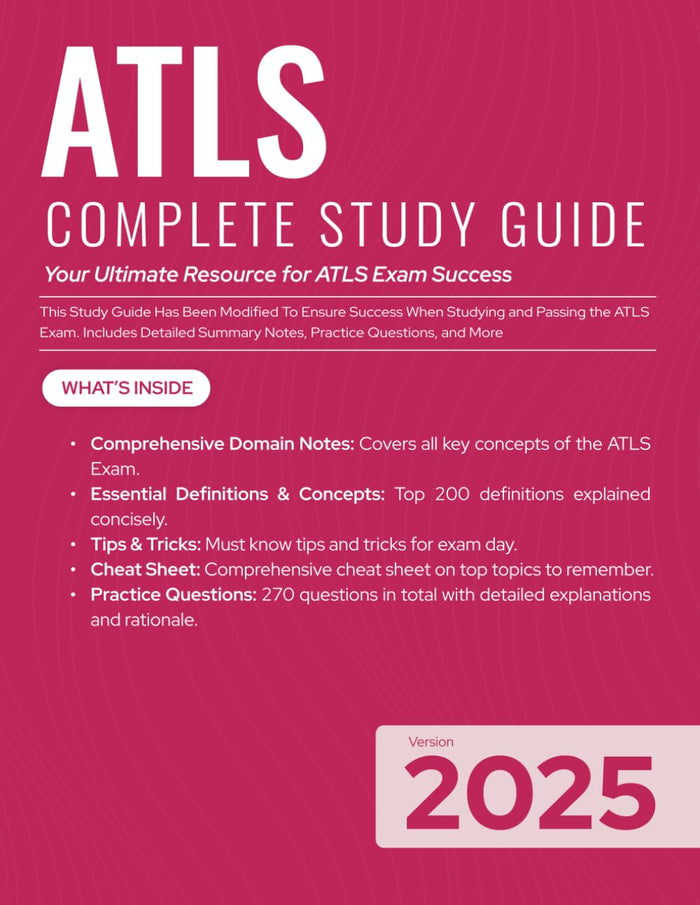 ATLS COMPLETE STUDY GUIDE 2025: Your Ultimate Resource for ATLS Exam Success