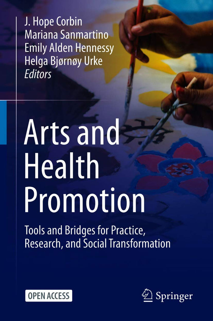 Arts and Health Promotion: Tools and Bridges for Practice, Research, and Social Transformation: 1st ed. 2021 Edition, Kindle Edition