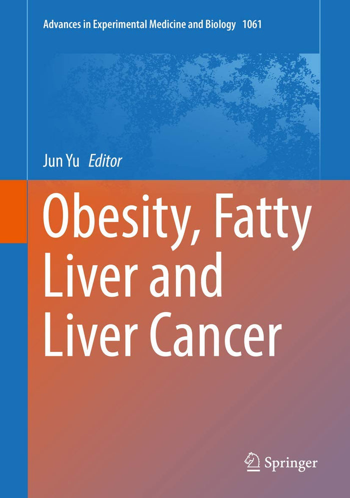 Obesity, Fatty Liver and Liver Cancer (Advances in Experimental Medicine and Biology, 1061)