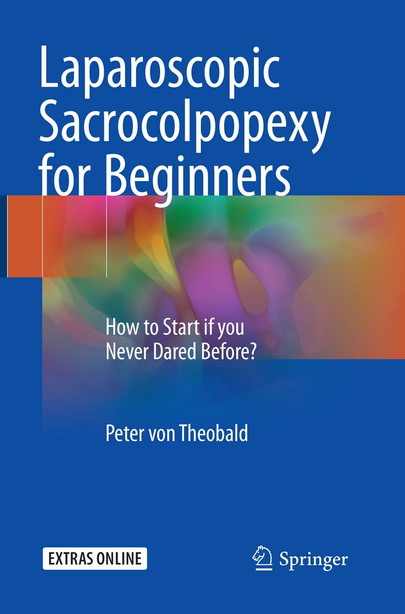 Laparoscopic Sacrocolpopexy for Beginners: How to Start if you Never Dared Before?