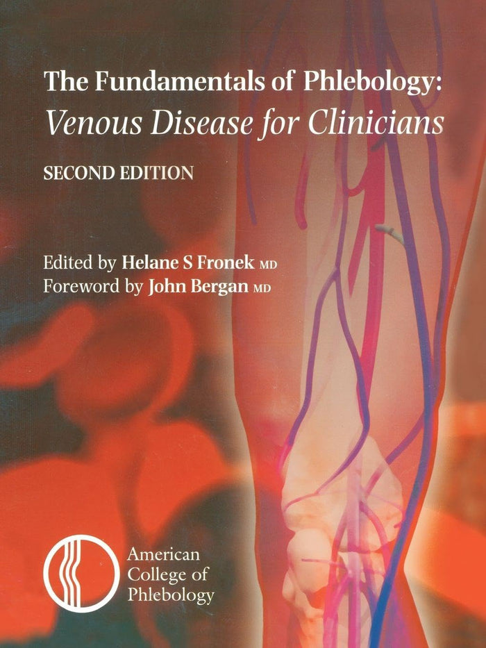 The Fundamentals of Phlebology: Venous Disease for Clinicians, Second Edition