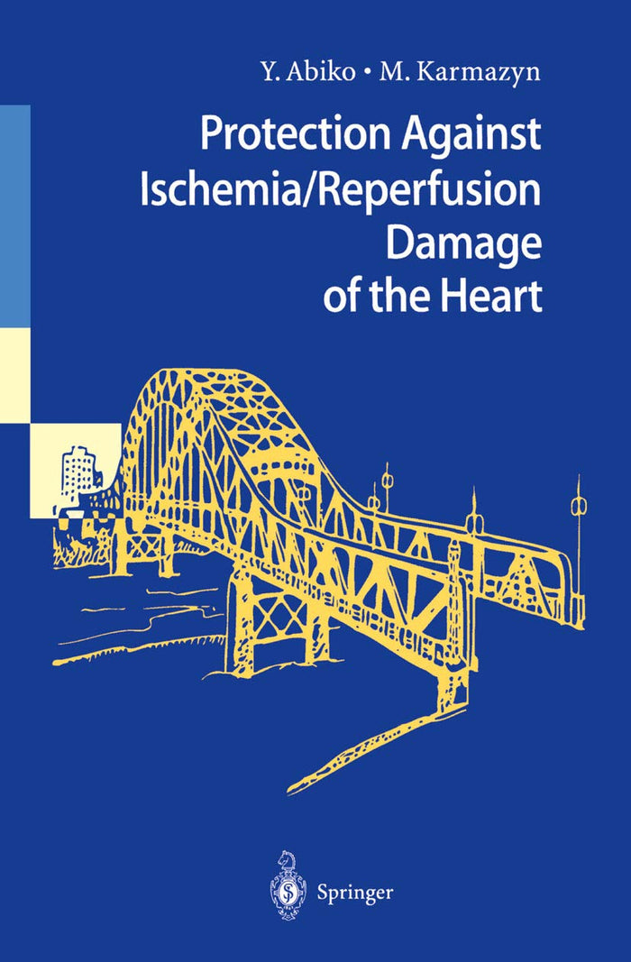 Protection Against Ischemia/Reperfusion Damage of the Heart: 1st Edition