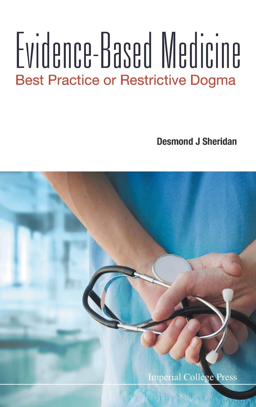 EVIDENCE-BASED MEDICINE: BEST PRACTICE OR RESTRICTIVE DOGMA
