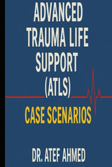 Advanced Trauma Life Support (ATLS) Cases Scenarios (The Surgery and Medicine Code)
