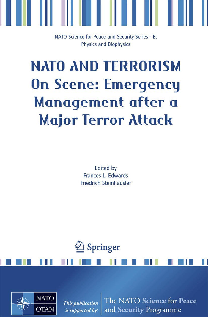 NATO And Terrorism: On Scene: New Challenges for First Responders and Civil Protection (NATO Science for Peace and Security Series B: Physics and Biophysics)