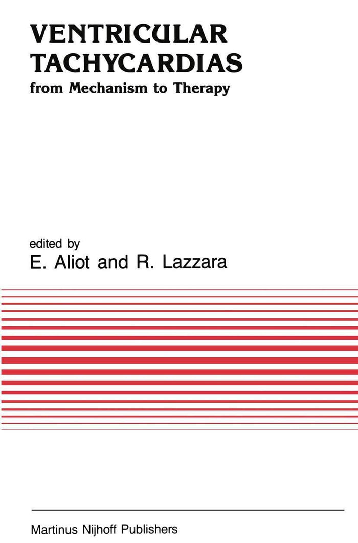 Ventricular Tachycardias: from Mechanism to Therapy (Developments in Cardiovascular Medicine, 71)