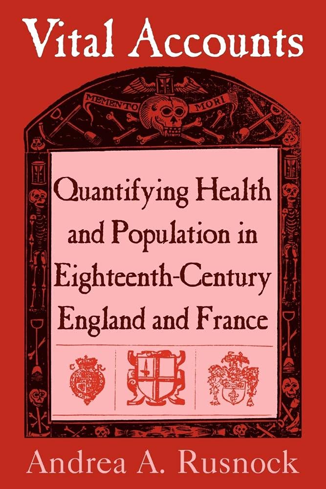 Vital Accounts: Quantifying Health and Population in Eighteenth-Century England and France (Cambridge Studies in the History of Medicine) (Volume 0): Reissue Edition