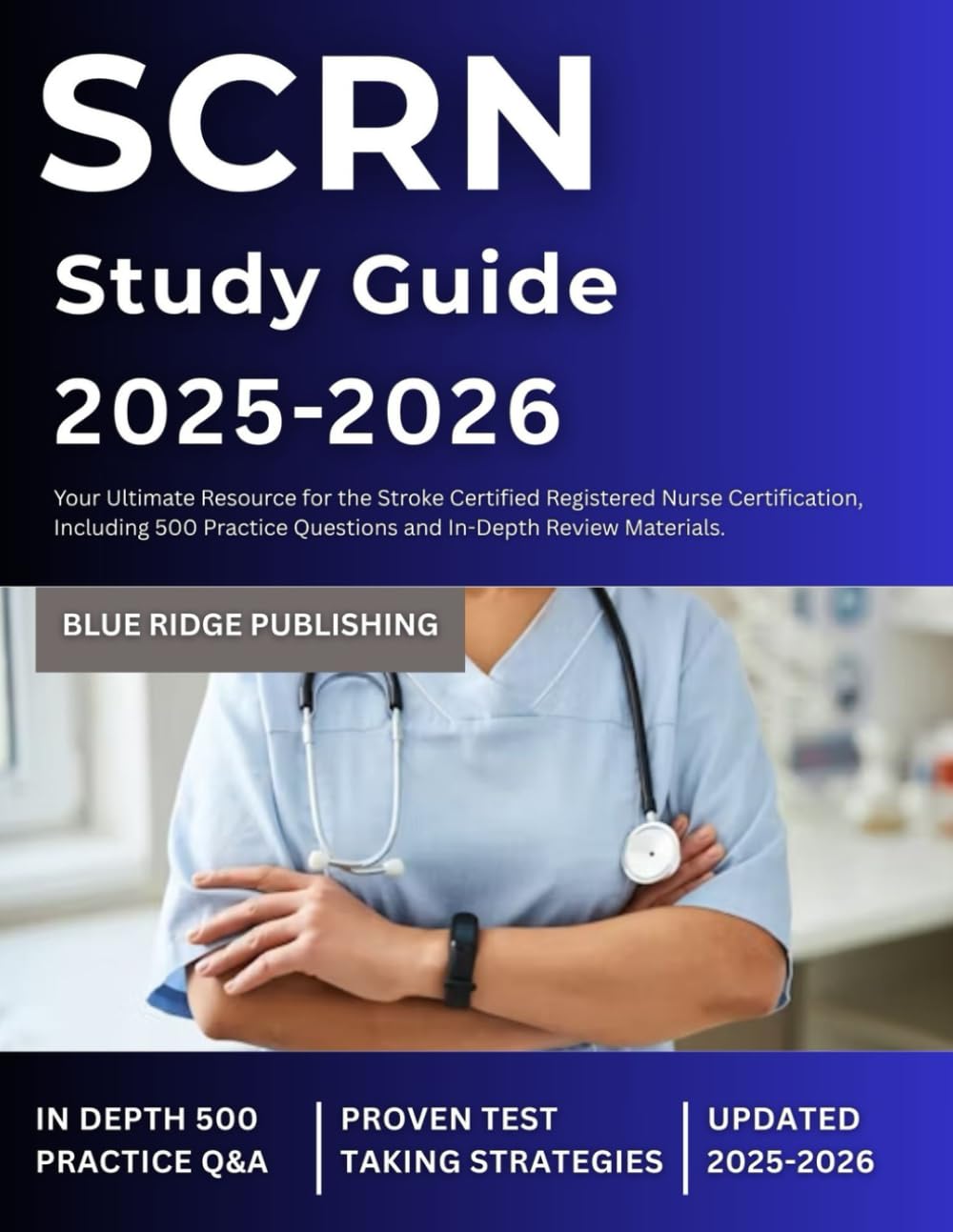 SCRN 2025-2026: Your Ultimate Resource for the Stroke Certified Registered Nurse Certification, Including 500 Practice Questions and In-depth Review Materials.