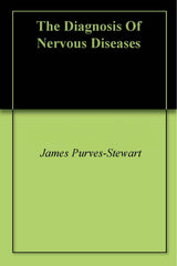 The Diagnosis Of Nervous Diseases