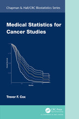 Medical Statistics for Cancer Studies (Chapman & Hall/CRC Biostatistics Series): 1st Edition