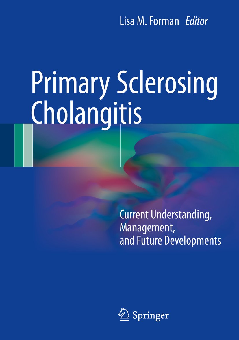 Primary Sclerosing Cholangitis: Current Understanding, Management, and Future Developments