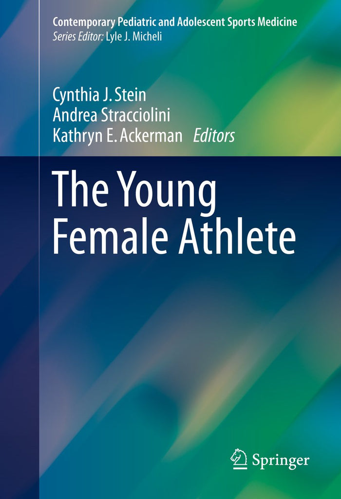 The Young Female Athlete (Contemporary Pediatric and Adolescent Sports Medicine)