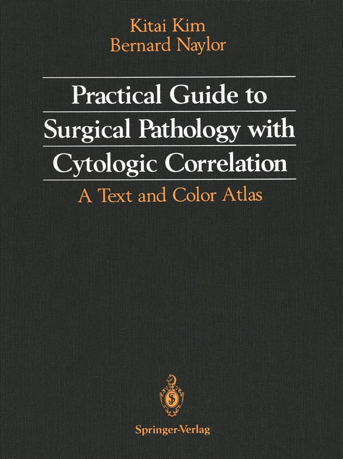 Practical Guide to Surgical Pathology with Cytologic Correlation: A Text and Color Atlas