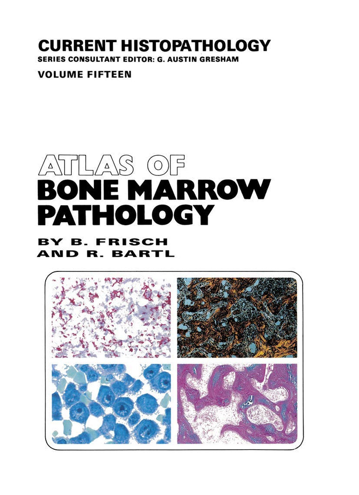 Atlas of Bone Marrow Pathology (Current Histopathology, 15)