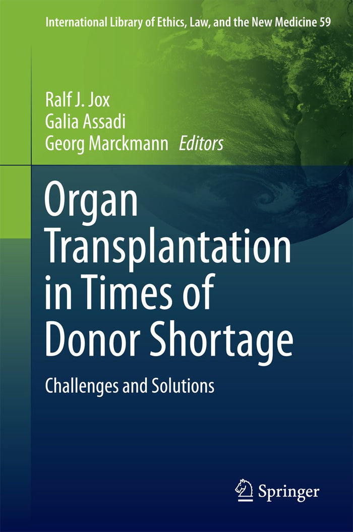 Organ Transplantation in Times of Donor Shortage: Challenges and Solutions (International Library of Ethics, Law, and the New Medicine Book 59): 1st ed. 2016 Edition, Kindle Edition