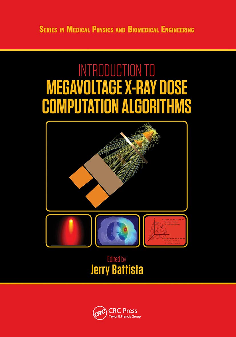 Introduction to Megavoltage X-Ray Dose Computation Algorithms (Series in Medical Physics and Biomedical Engineering): 1st Edition
