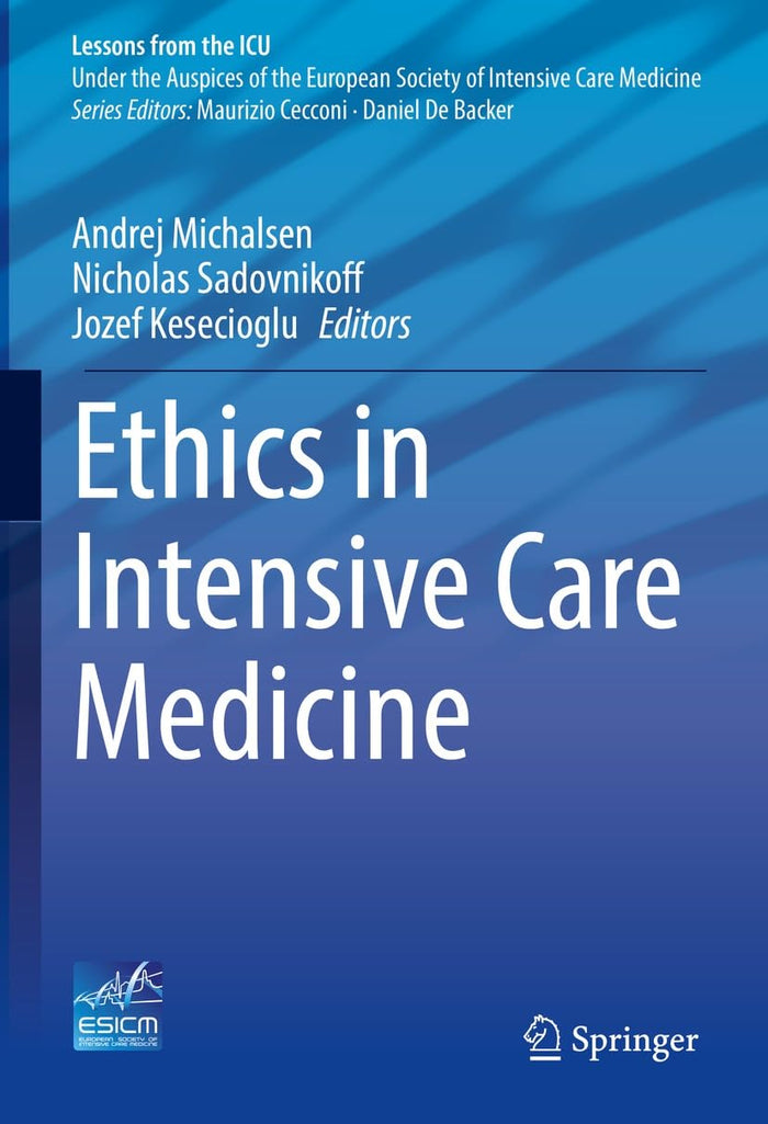 Ethics in Intensive Care Medicine (Lessons from the ICU): Kindle Edition