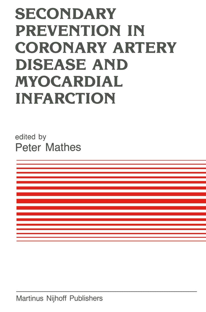 Secondary Prevention in Coronary Artery Disease and Myocardial Infarction (Developments in Cardiovascular Medicine, 48)