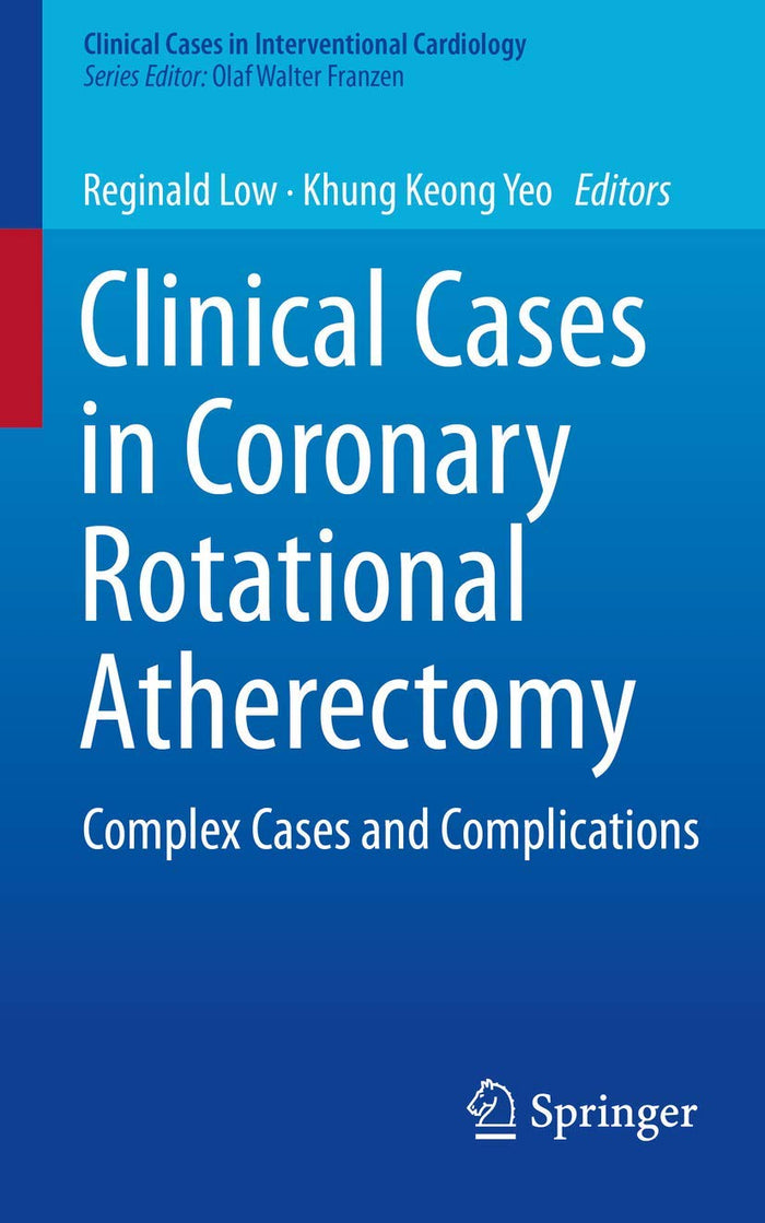 Clinical Cases in Coronary Rotational Atherectomy: Complex Cases and Complications (Clinical Cases in Interventional Cardiology)
