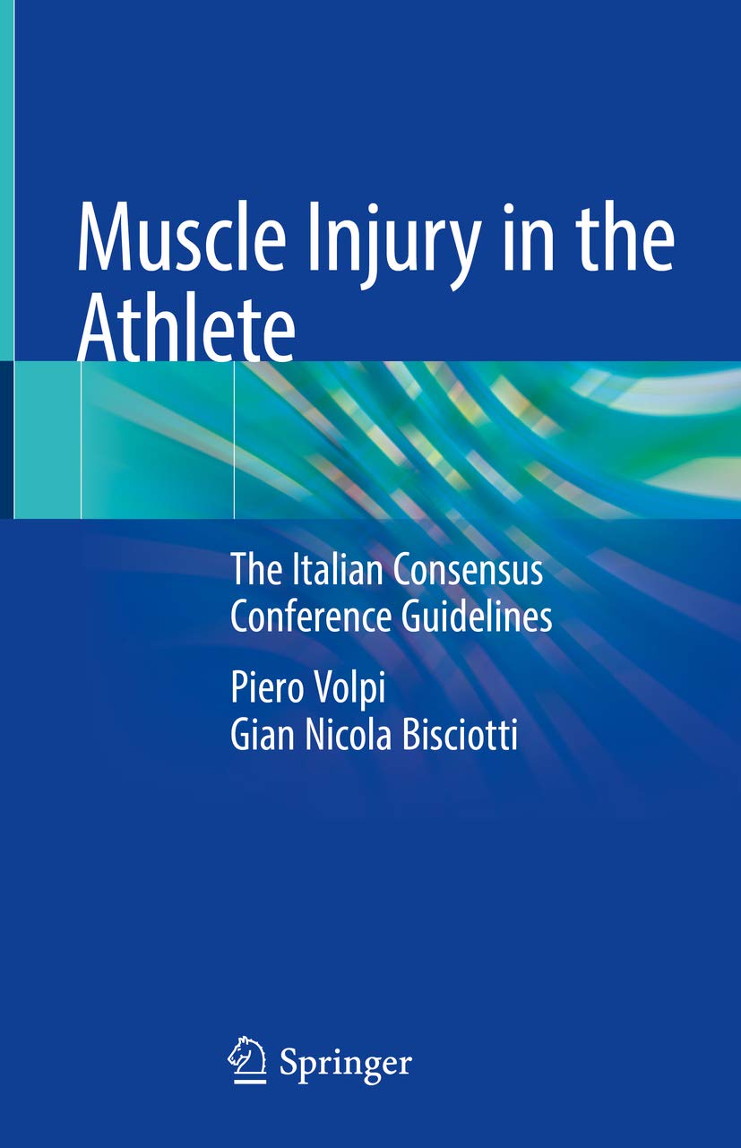 Muscle Injury in the Athlete: The Italian Consensus Conference Guidelines: 1st ed. 2019 Edition, Kindle Edition