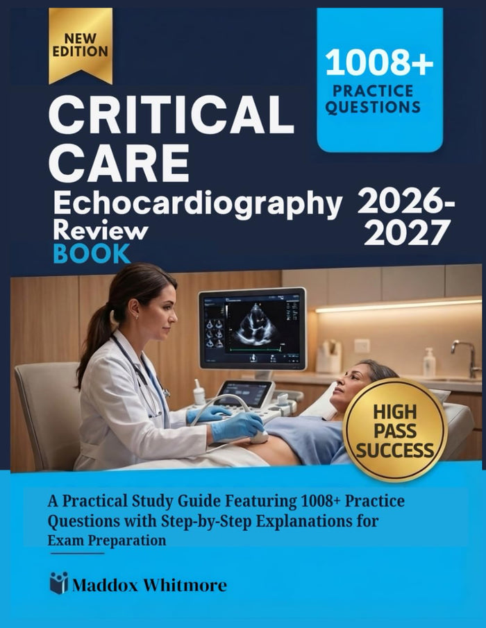 CRITICAL CARE ECHOCARDIOGRAPHY REVIEW BOOK 2026-2027: A Practical Featuring 1008+ Practice Questions with Step-by-Step Explanations for Exam Preparation