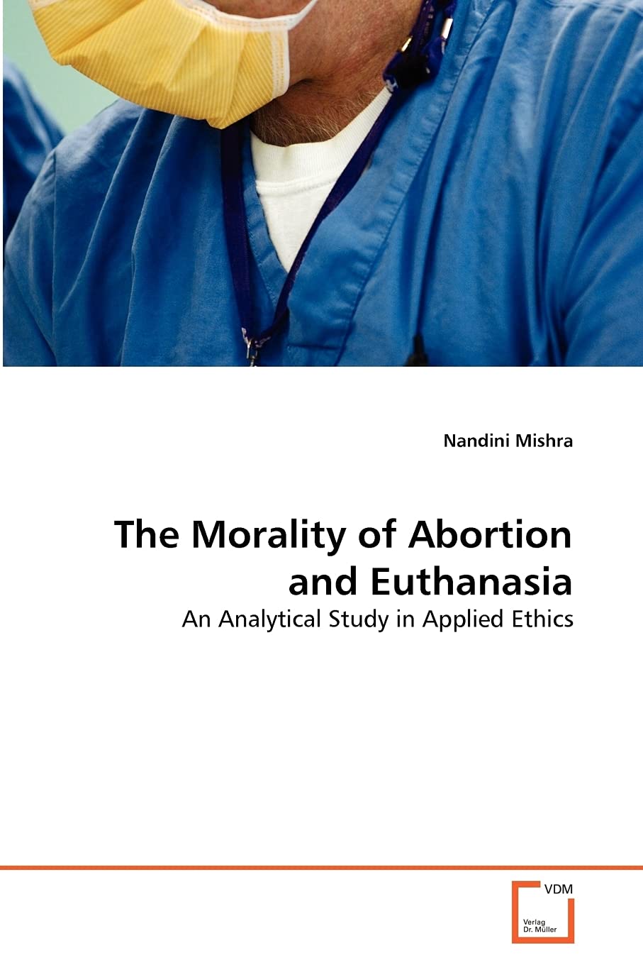The Morality of Abortion and Euthanasia: An Analytical Study in Applied Ethics