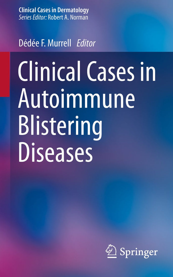 Clinical Cases in Autoimmune Blistering Diseases (Clinical Cases in Dermatology Book 5)
