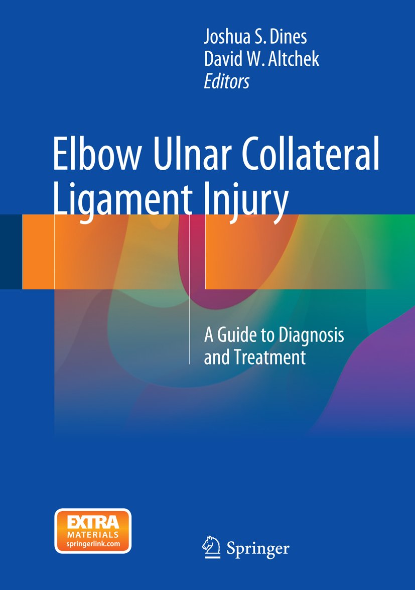 Elbow Ulnar Collateral Ligament Injury: A Guide to Diagnosis and Treatment: 2015th Edition, Kindle Edition