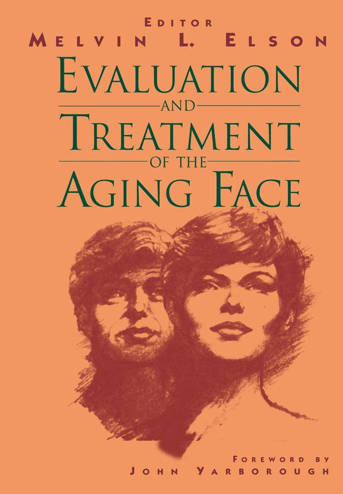 Evaluation and Treatment of the Aging Face: 1st Edition