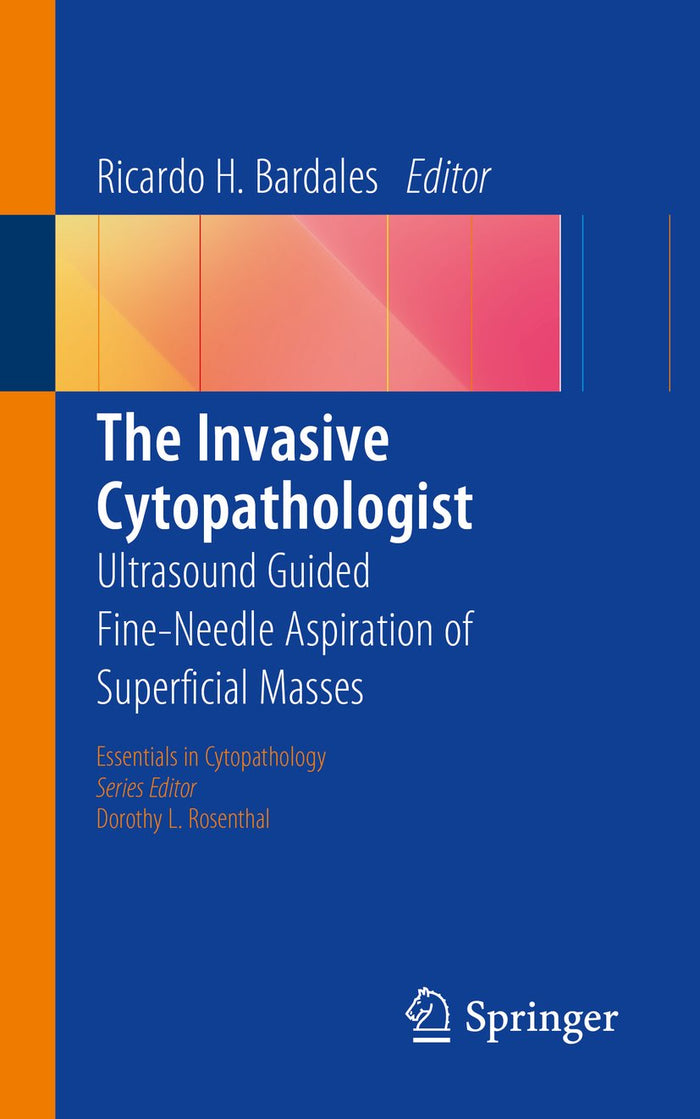 The Invasive Cytopathologist: Ultrasound Guided Fine-Needle Aspiration of Superficial Masses (Essentials in Cytopathology Book 16)