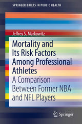Mortality and Its Risk Factors Among Professional Athletes: A Comparison Between Former NBA and NFL Players (SpringerBriefs in Public Health)