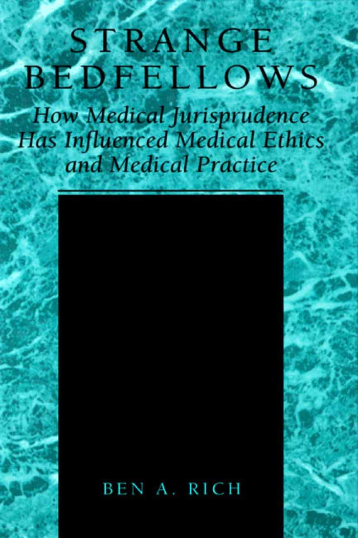 Strange Bedfellows: How Medical Jurisprudence Has Influenced Medical Ethics and Medical Practice: 2001st Edition, Kindle Edition