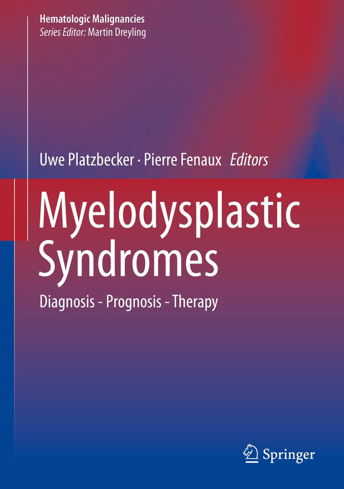 Myelodysplastic Syndromes: Diagnosis - Prognosis - Therapy (Hematologic Malignancies)